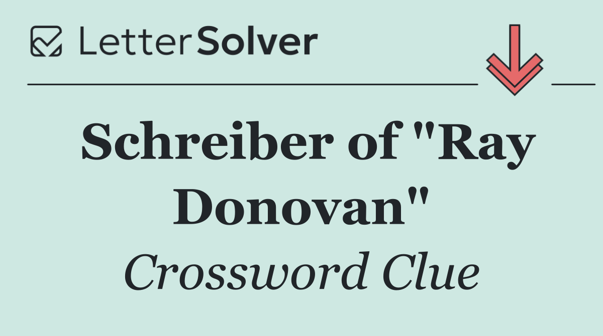 Schreiber of "Ray Donovan"