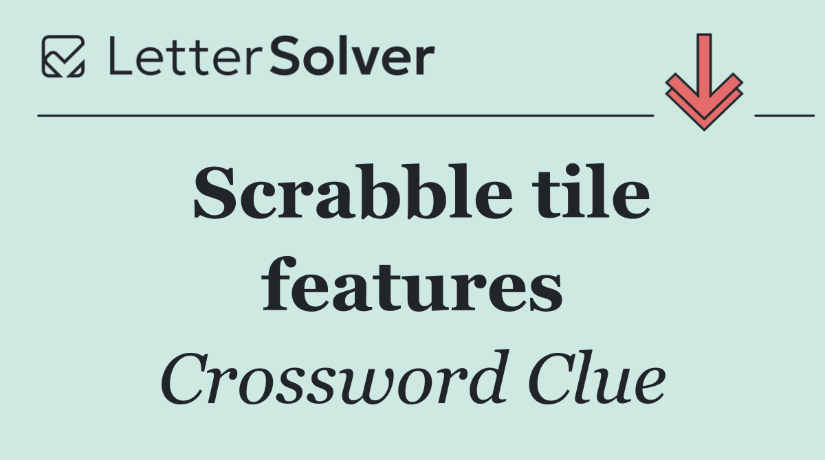 Scrabble tile features