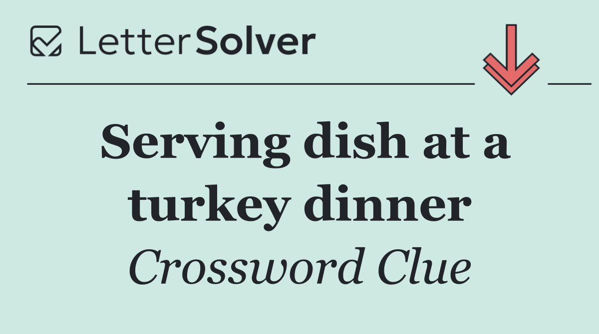 Serving dish at a turkey dinner