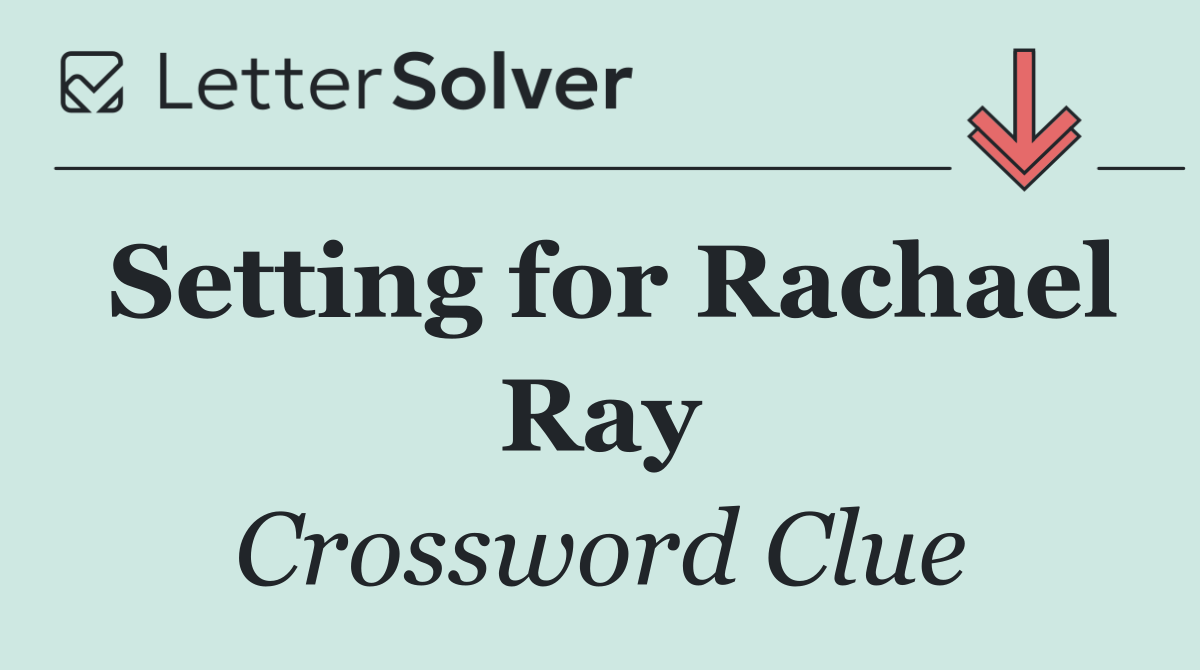 Setting for Rachael Ray