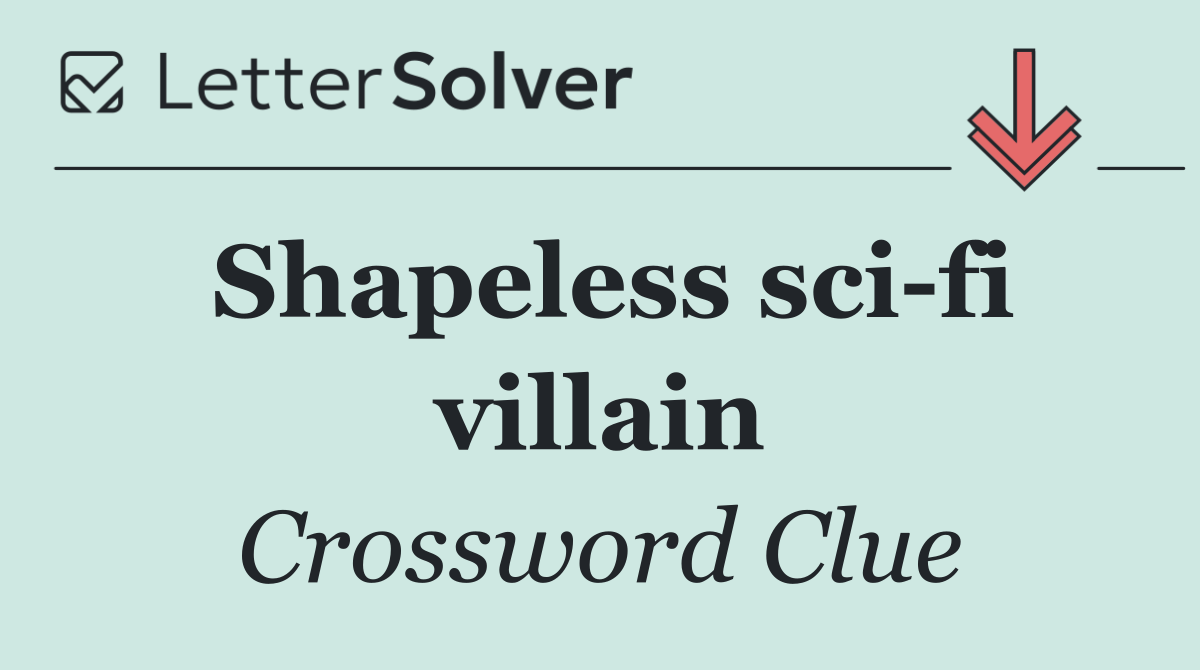 Shapeless sci fi villain