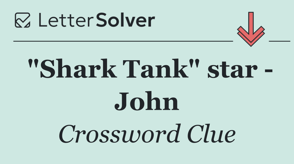 "Shark Tank" star   John