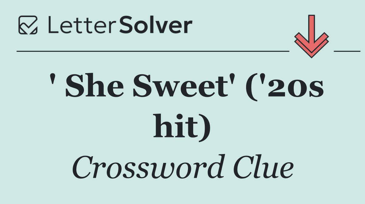 ' She Sweet' ('20s hit)