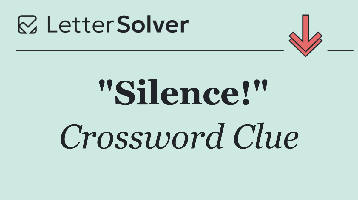 "Silence!"
