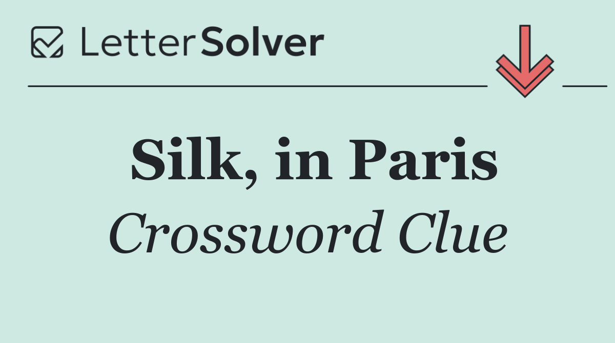 Silk, in Paris