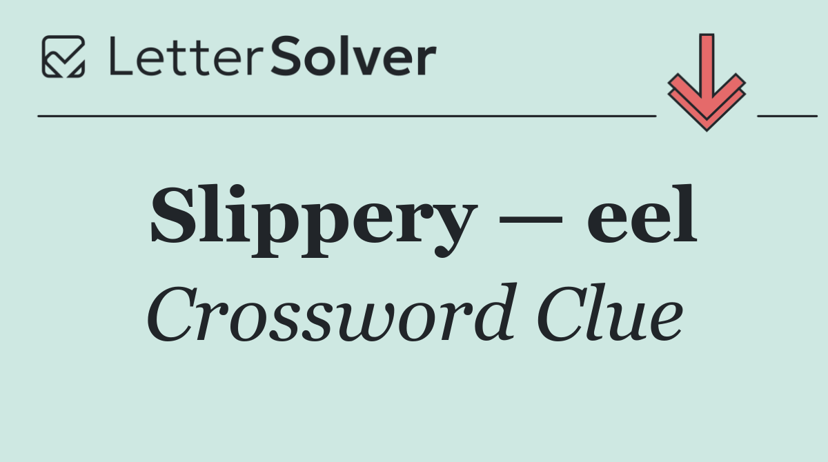 Slippery — eel