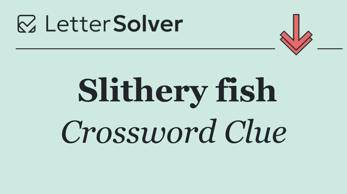 Slithery fish