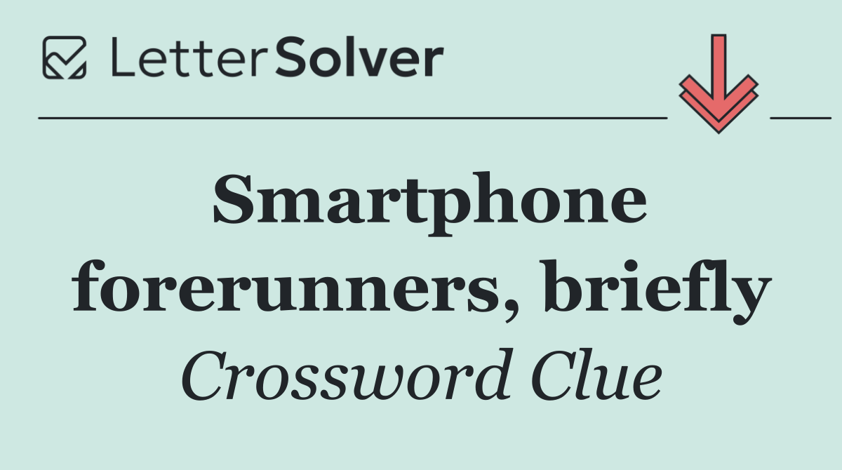 Smartphone forerunners, briefly