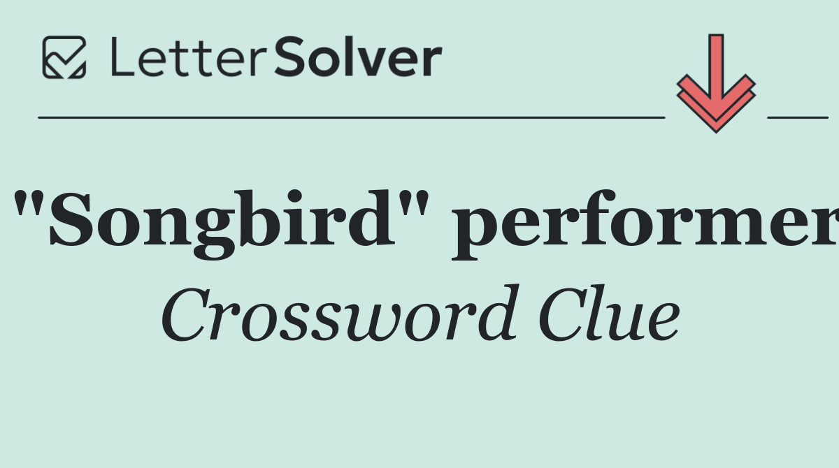 "Songbird" performer