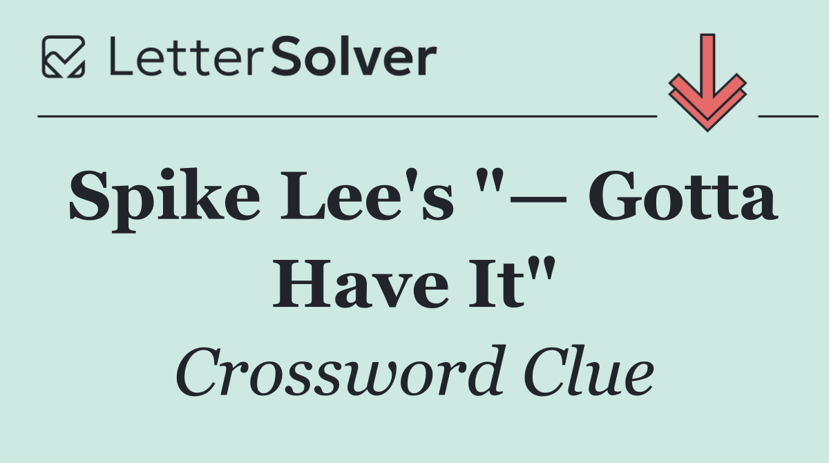 Spike Lee's "— Gotta Have It"