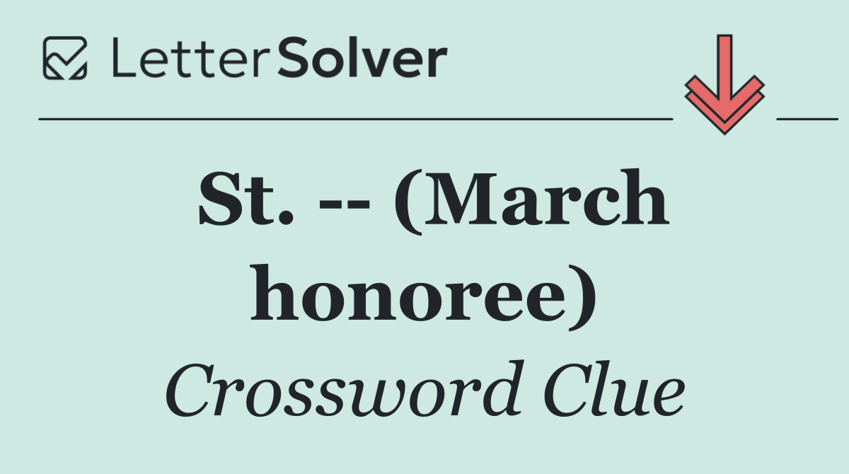 St.    (March honoree)