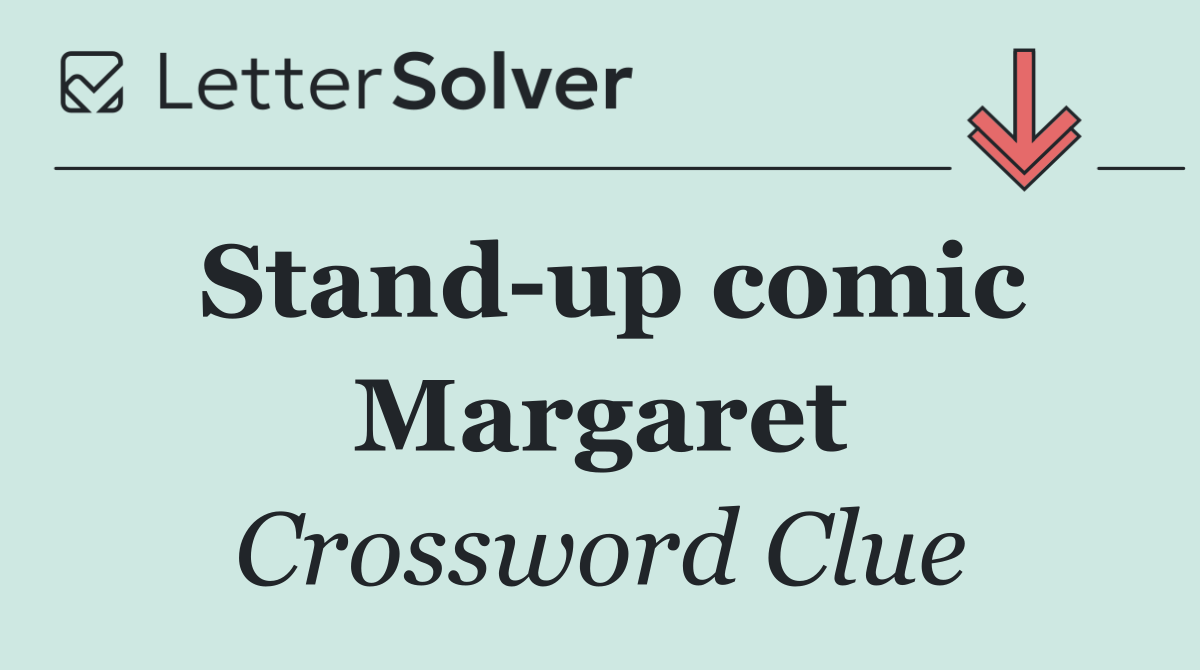 Stand up comic Margaret