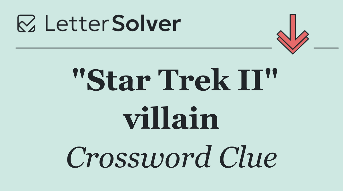 "Star Trek II" villain