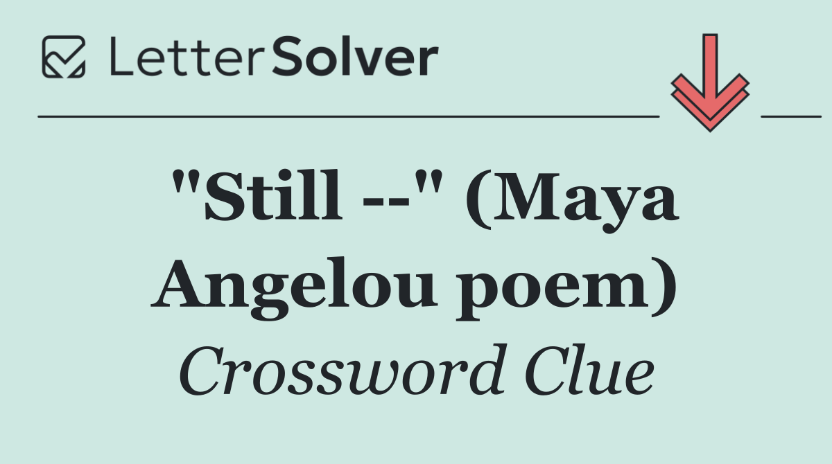 "Still   " (Maya Angelou poem)