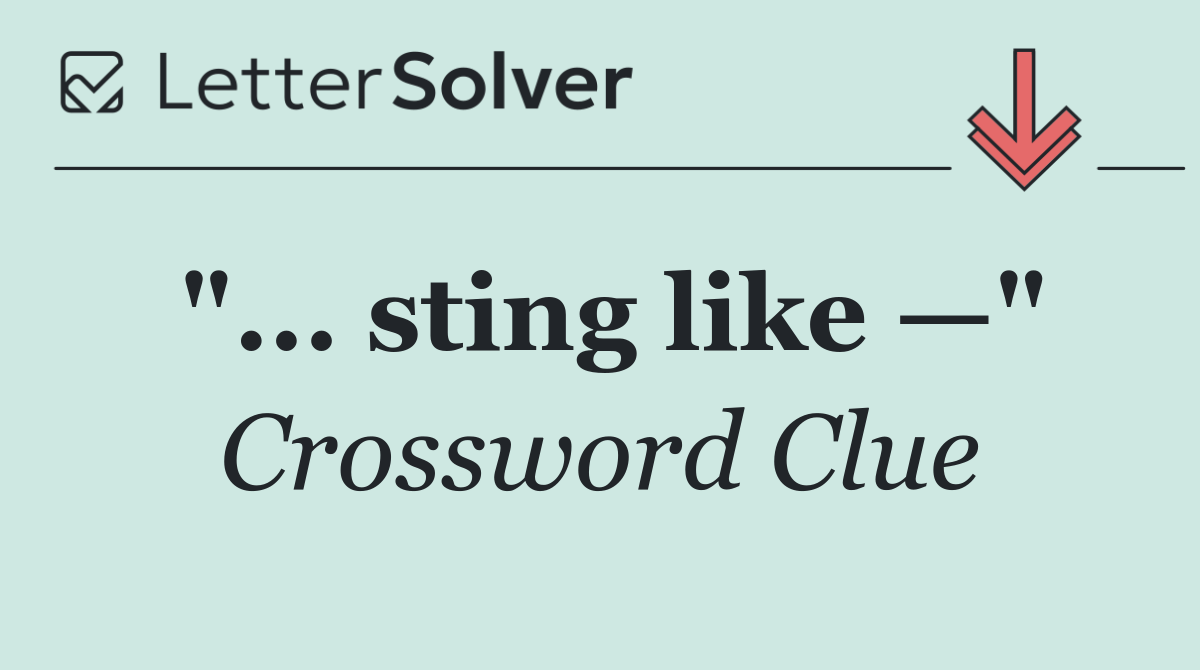 "... sting like —"