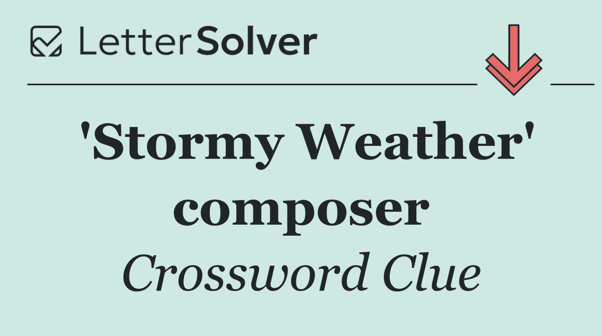 'Stormy Weather' composer