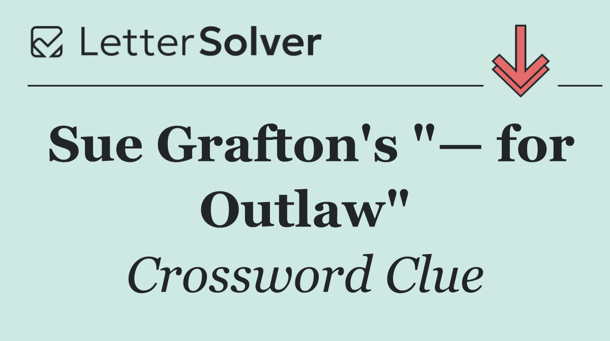 Sue Grafton's "— for Outlaw"