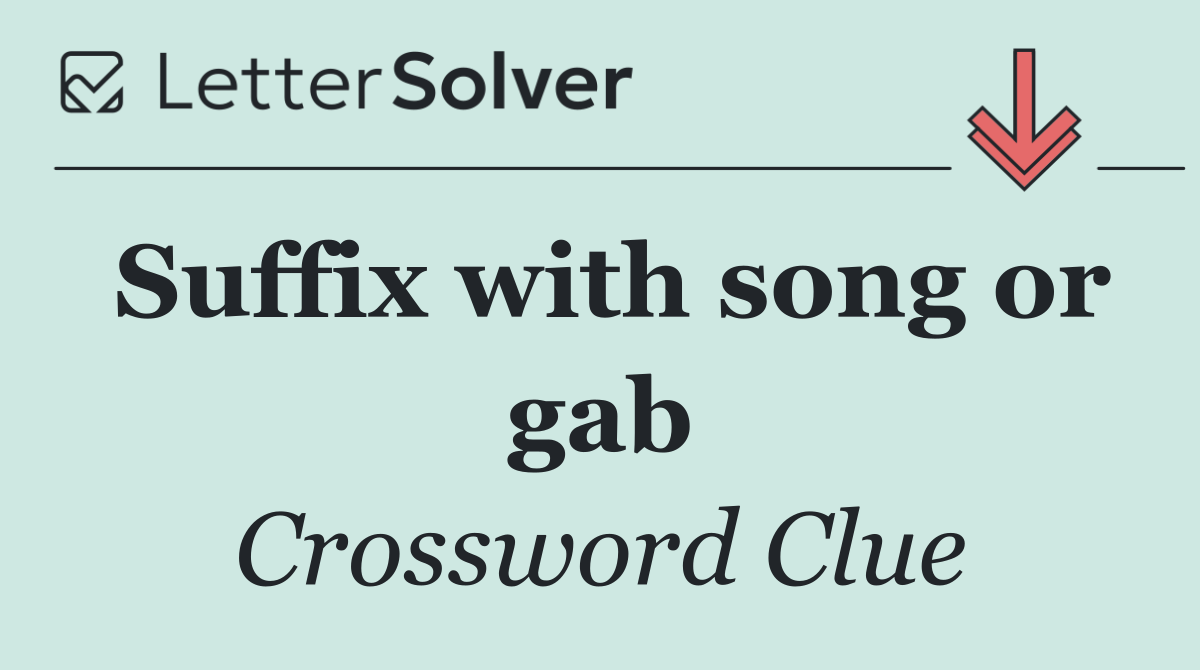 Suffix with song or gab