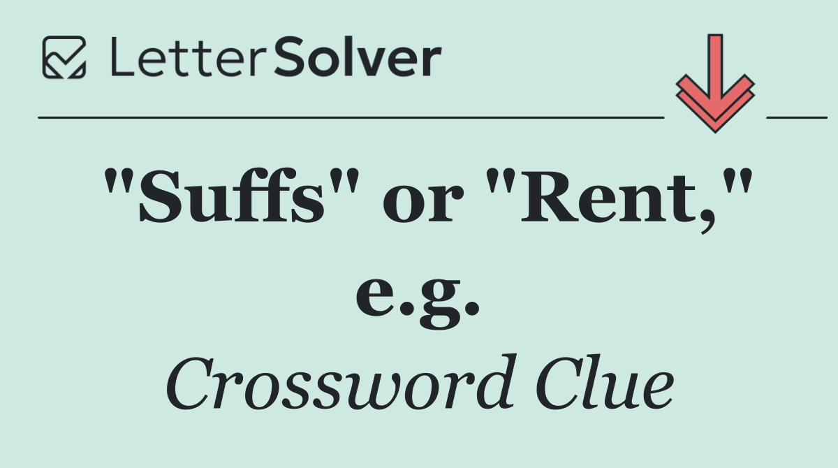 "Suffs" or "Rent," e.g.