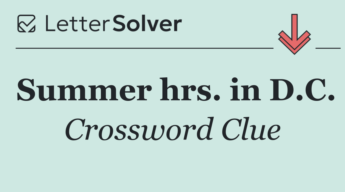 Summer hrs. in D.C.