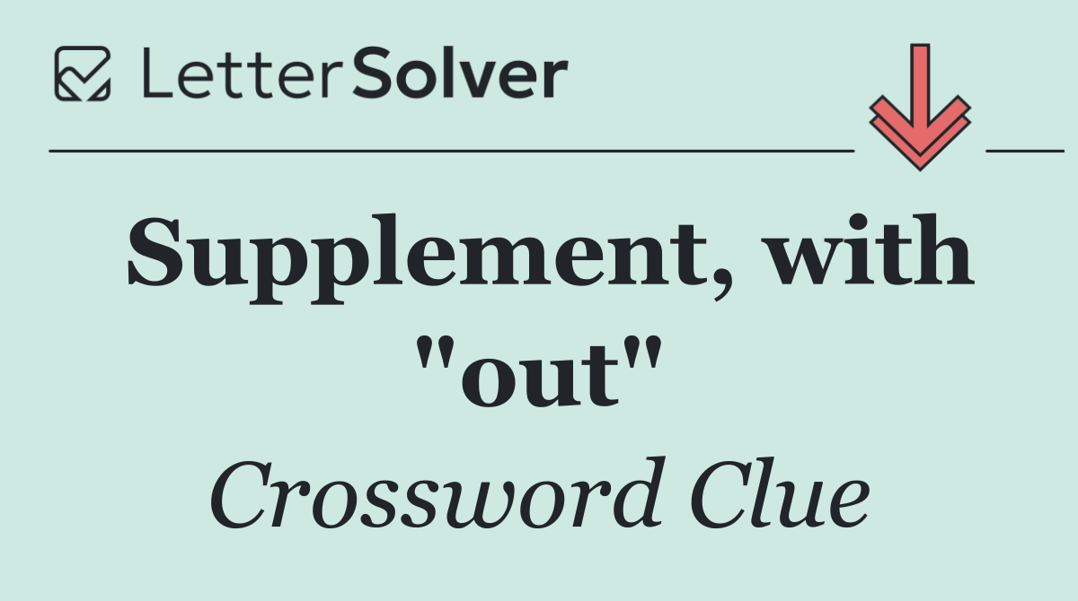 Supplement, with "out"