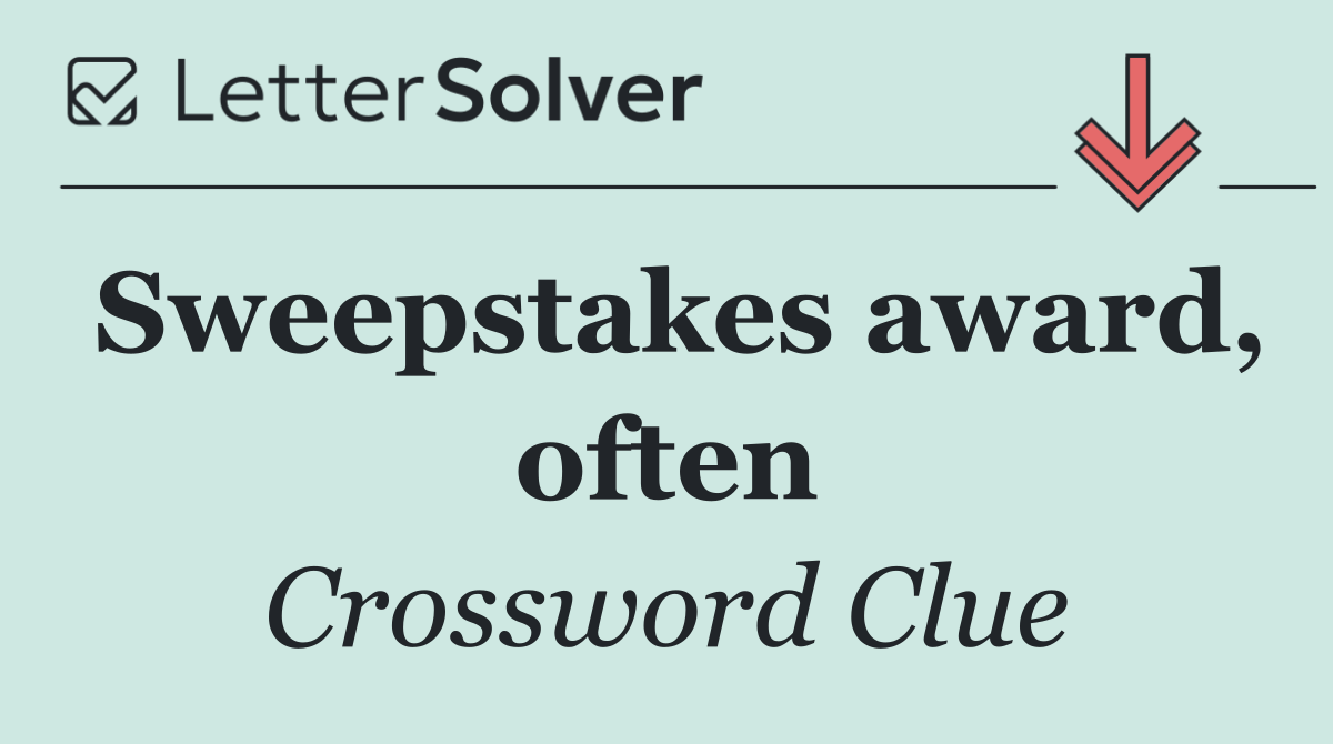 Sweepstakes award, often
