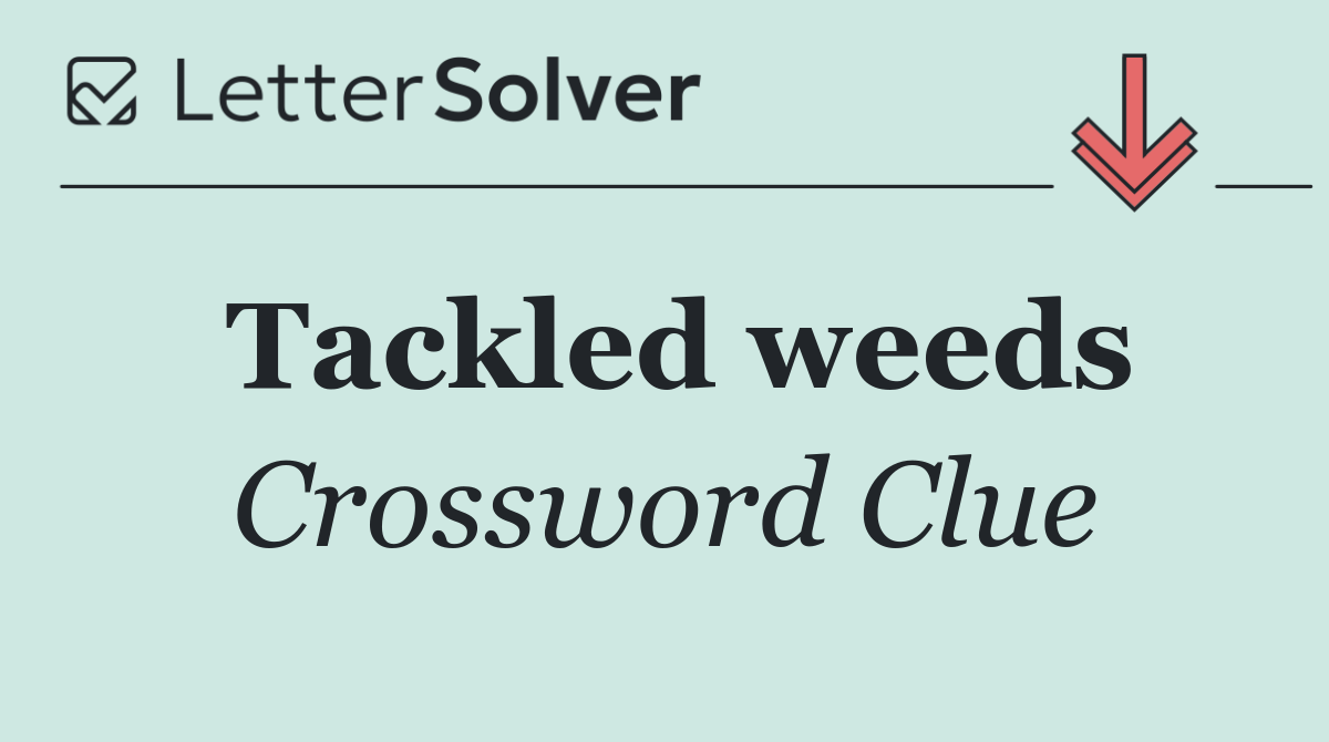 Tackled weeds