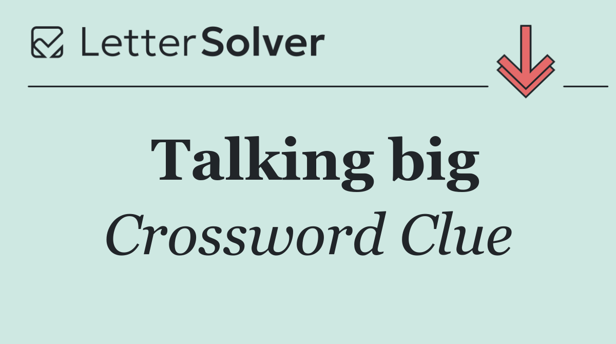 Talking big