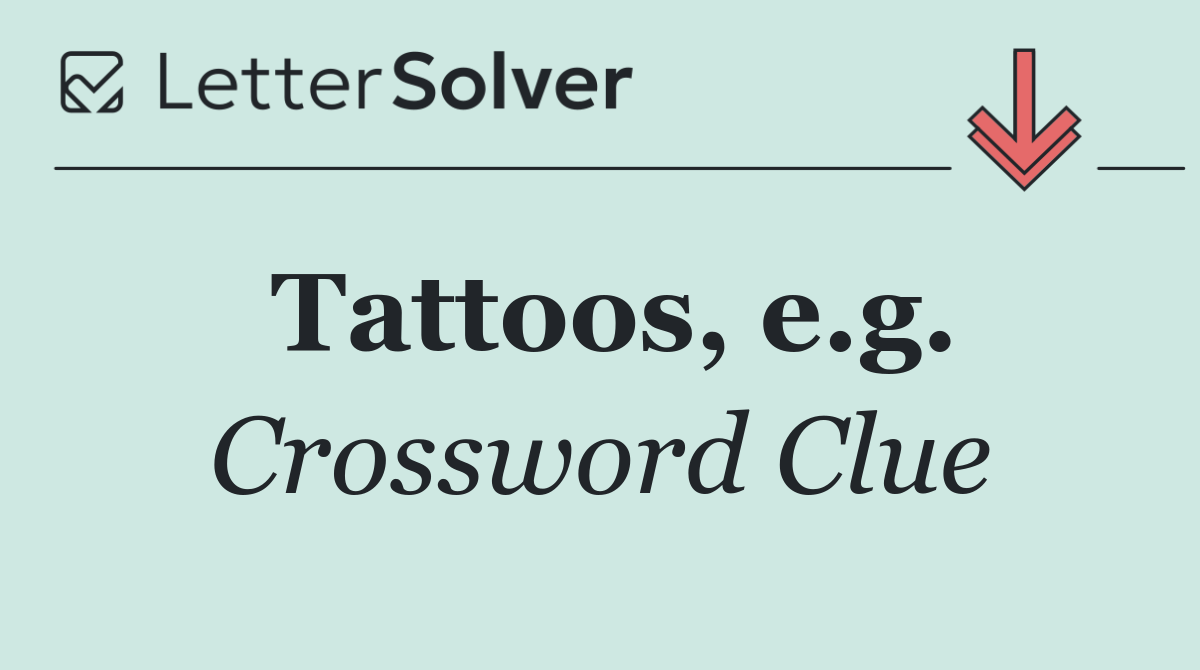 Tattoos, e.g.