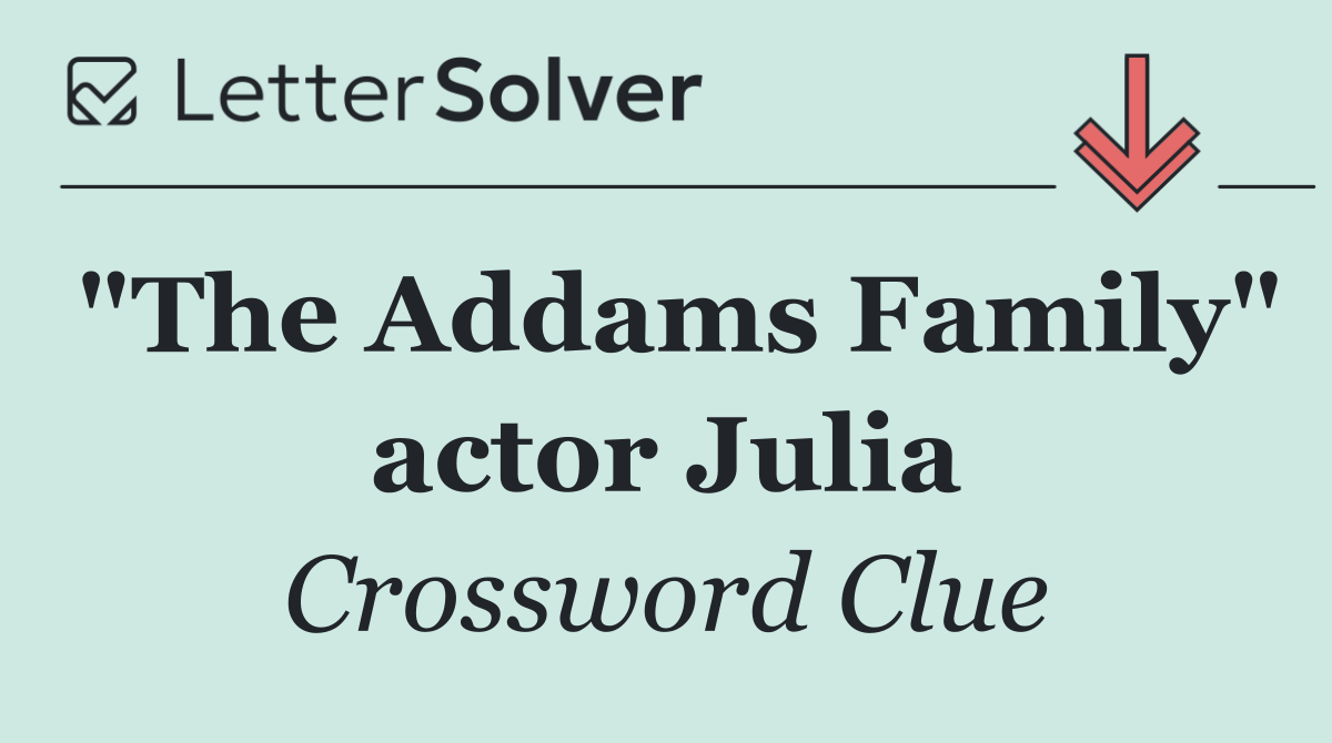 "The Addams Family" actor Julia