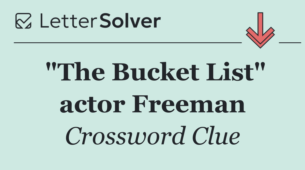 "The Bucket List" actor Freeman