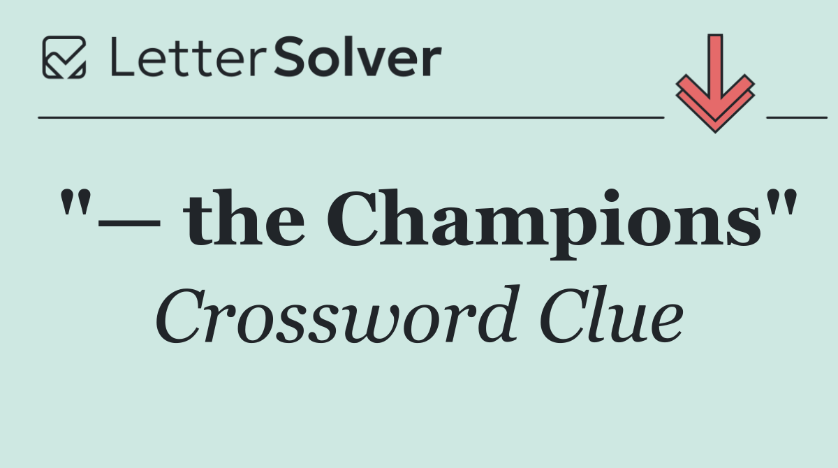 "— the Champions"