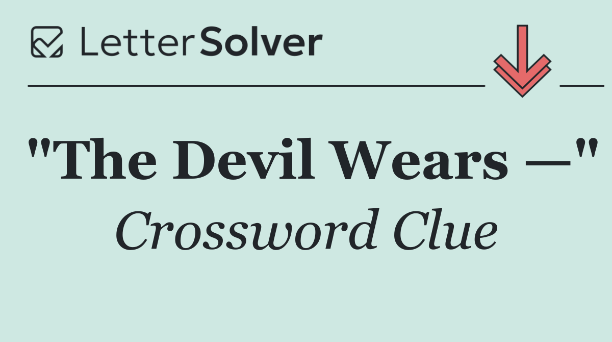 "The Devil Wears —"