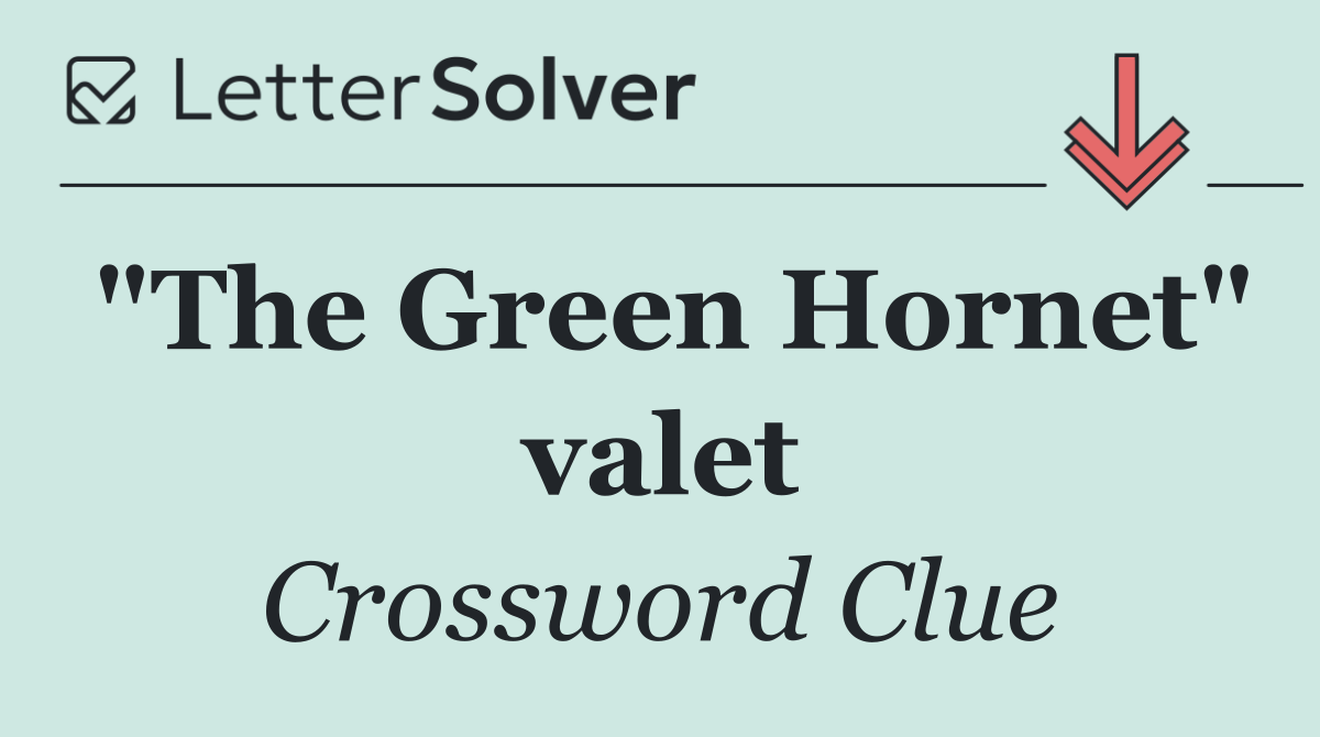 "The Green Hornet" valet