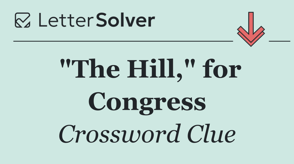 "The Hill," for Congress