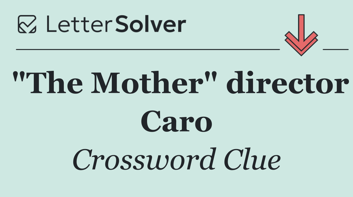 "The Mother" director Caro