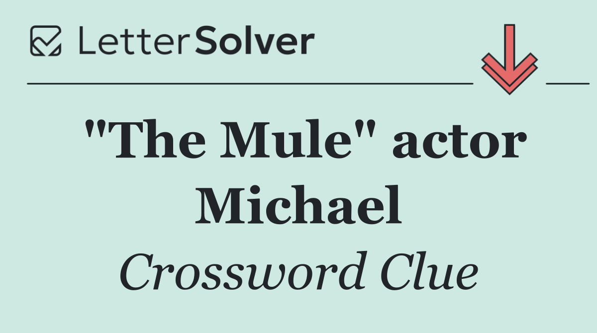 "The Mule" actor Michael