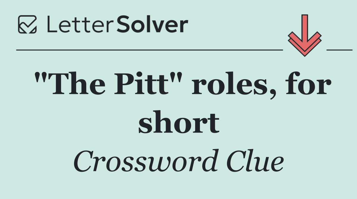 "The Pitt" roles, for short