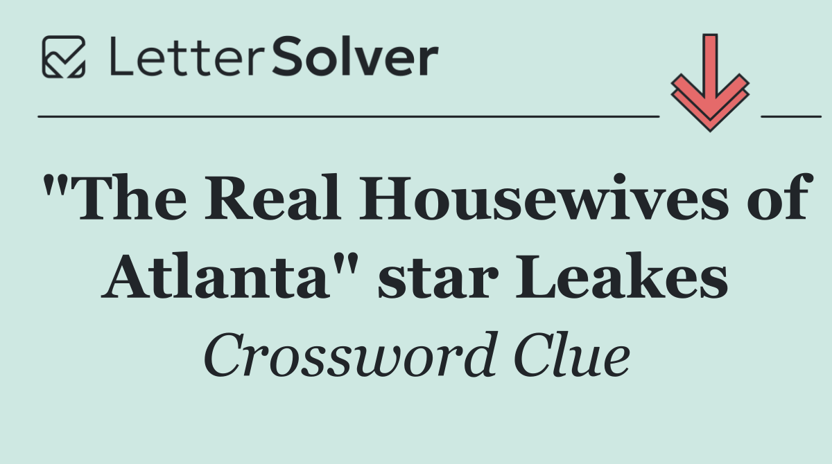 "The Real Housewives of Atlanta" star Leakes