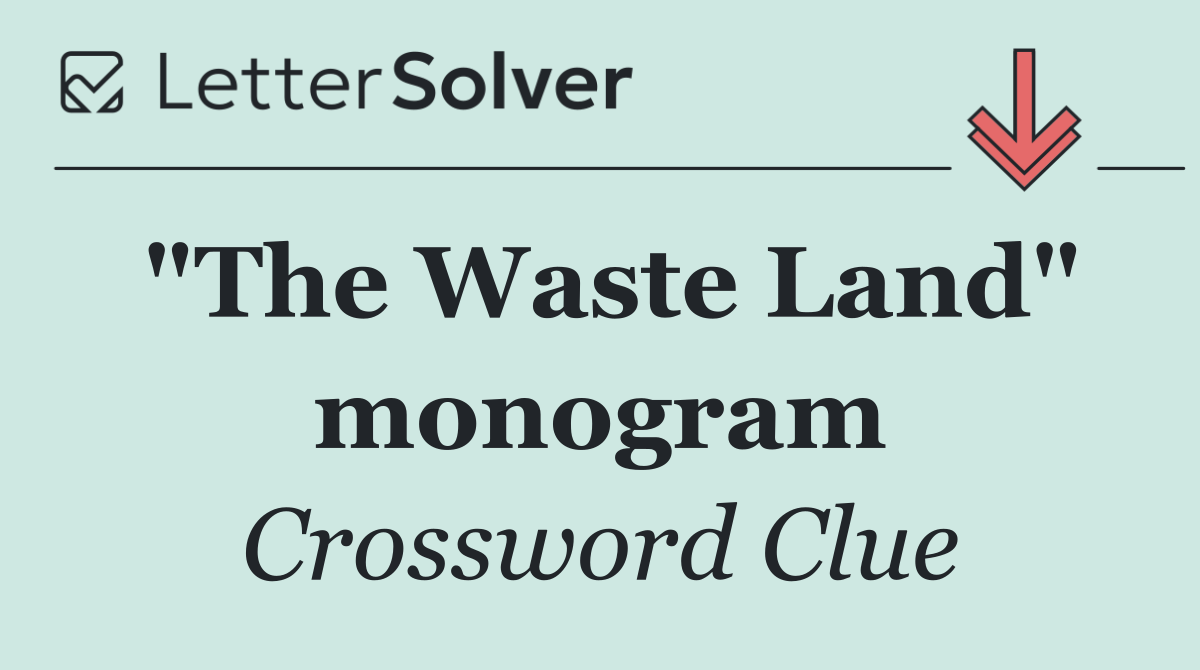 "The Waste Land" monogram