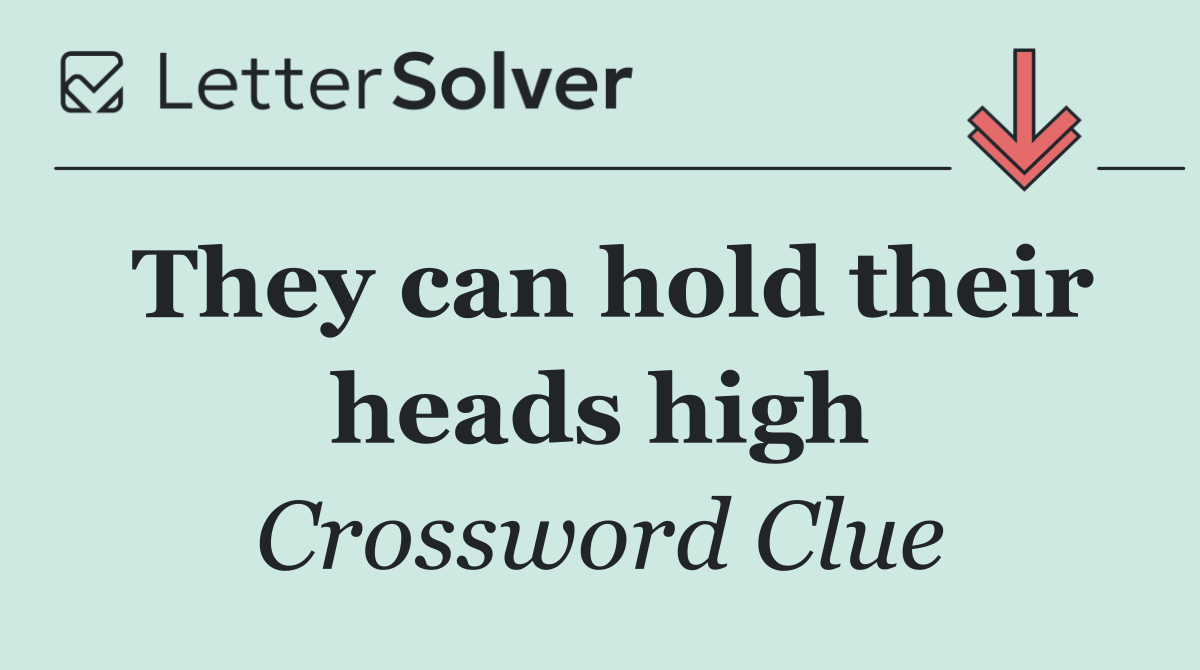 They can hold their heads high