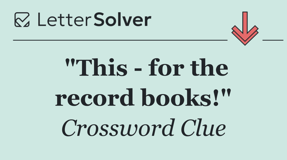 "This   for the record books!"