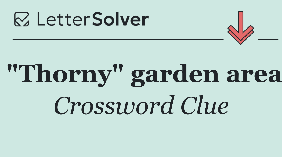 "Thorny" garden area
