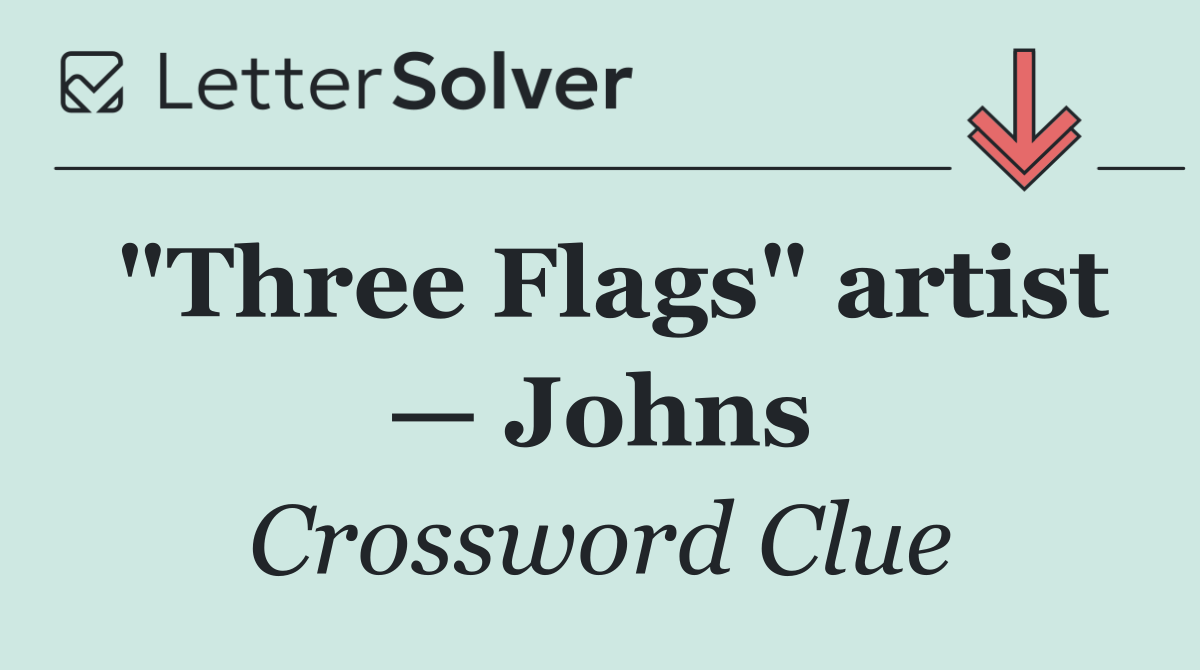 "Three Flags" artist — Johns