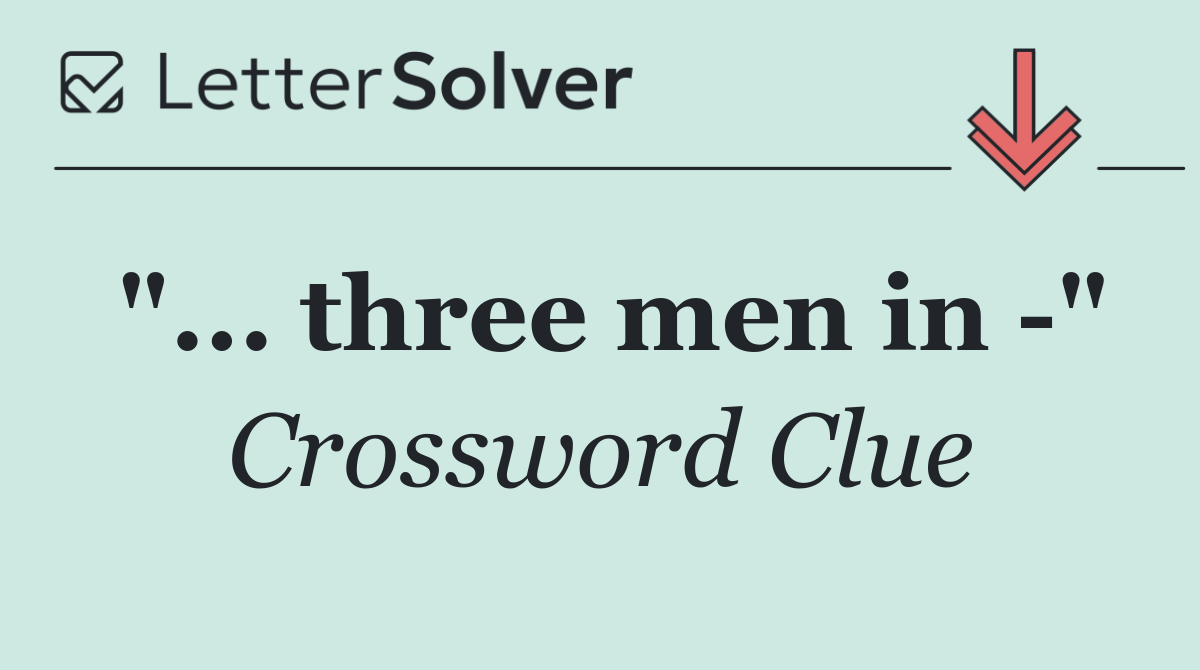 "... three men in  "