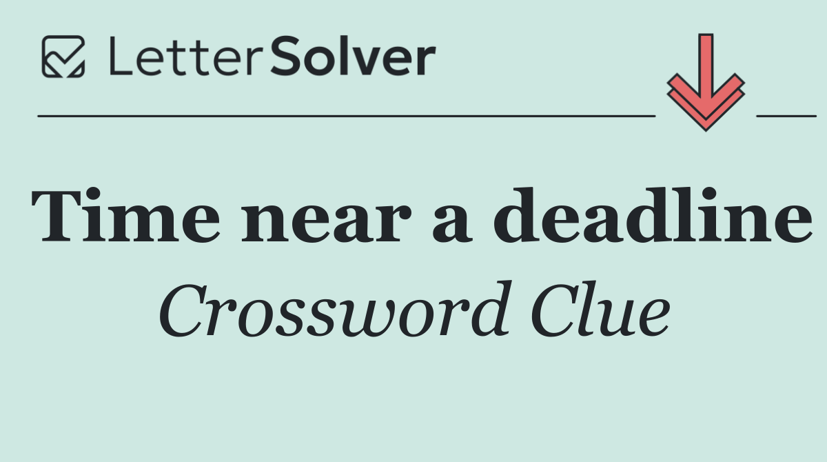 Time near a deadline