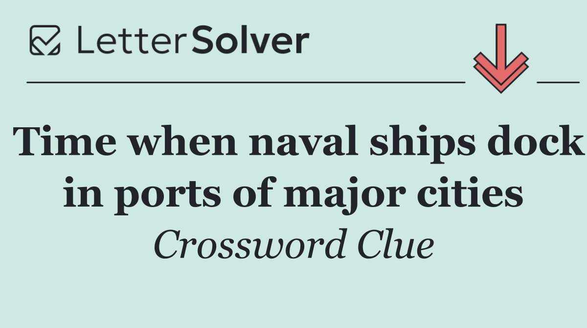 Time when naval ships dock in ports of major cities
