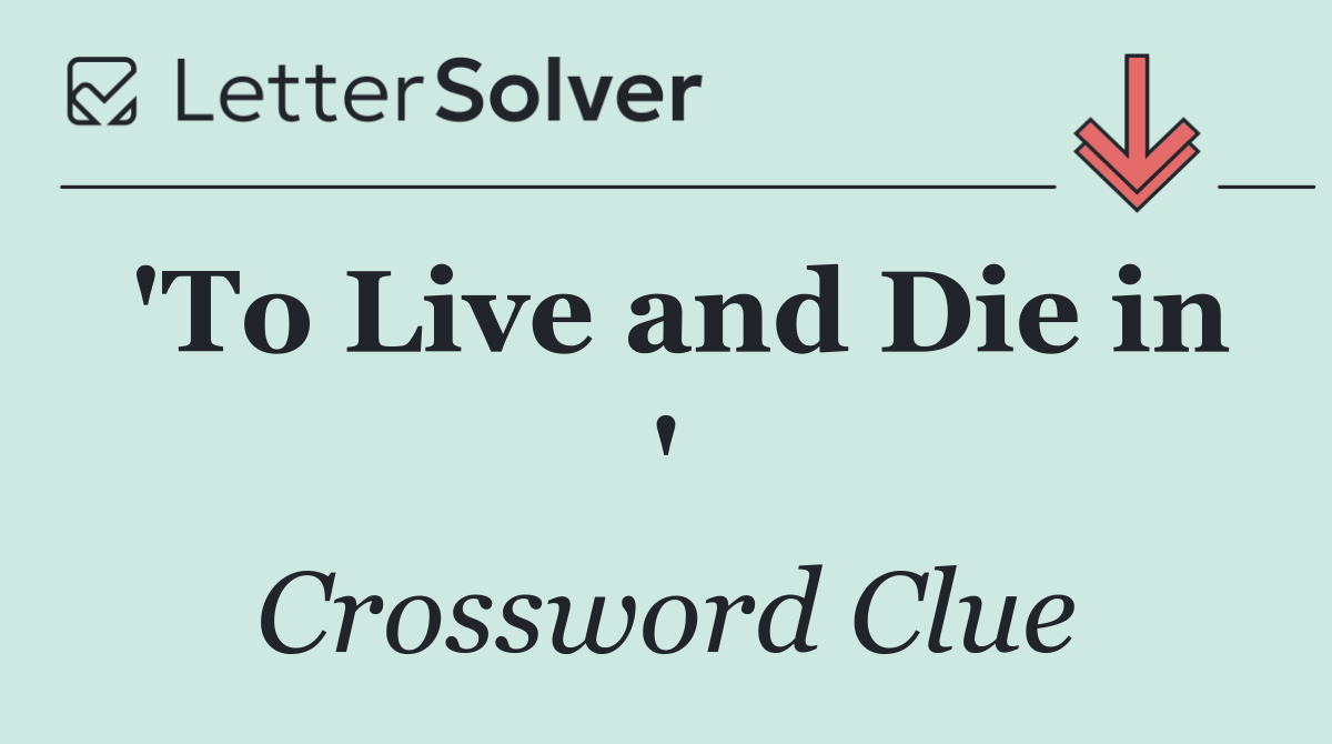 'To Live and Die in '