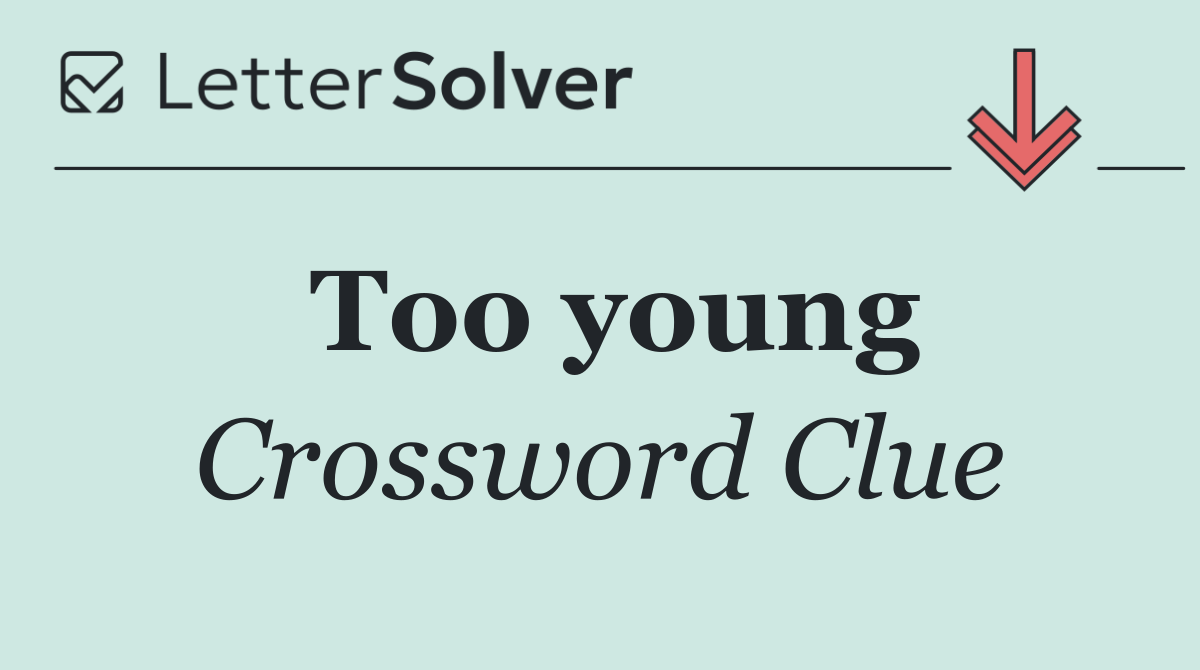 Too young