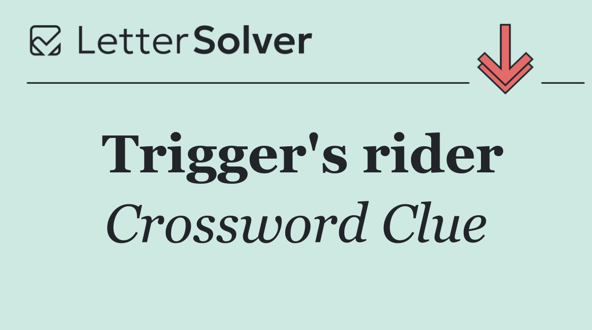 Trigger's rider